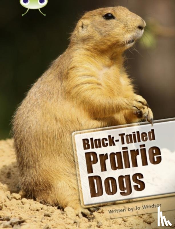 Windsor, Jo - Bug Club Independent Non Fiction Year Two White B Black-tailed Prairie Dogs