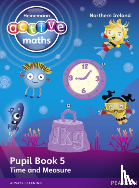 Keith, Lynda, Mills, Steve, Koll, Hilary - Heinemann Active Maths Northern Ireland - Key Stage 1 - Beyond Number - Pupil Book 5 - Time and Measure