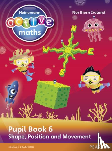 Keith, Lynda, Mills, Steve, Koll, Hilary - Heinemann Active Maths Northern Ireland - Key Stage 2 - Beyond Number - Pupil Book 6 - Shape, Position and Movement