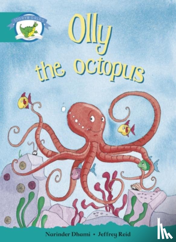 Dhami, Narinder - Literacy Edition Storyworlds Stage 6, Fantasy World, Olly the Octopus