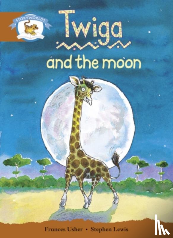  - Literacy Edition Storyworlds Stage 7, Animal World, Twiga and the Moon
