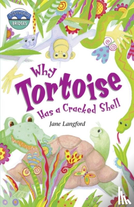Langford, Jane - Storyworlds Bridges Stage 10 Why Tortoise Has a Cracked Shell (single)