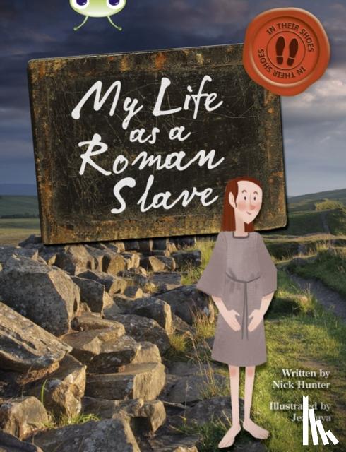 Nick Hunter - Bug Club Independent Non Fiction Year 3 Brown B My Life as a Roman Slave