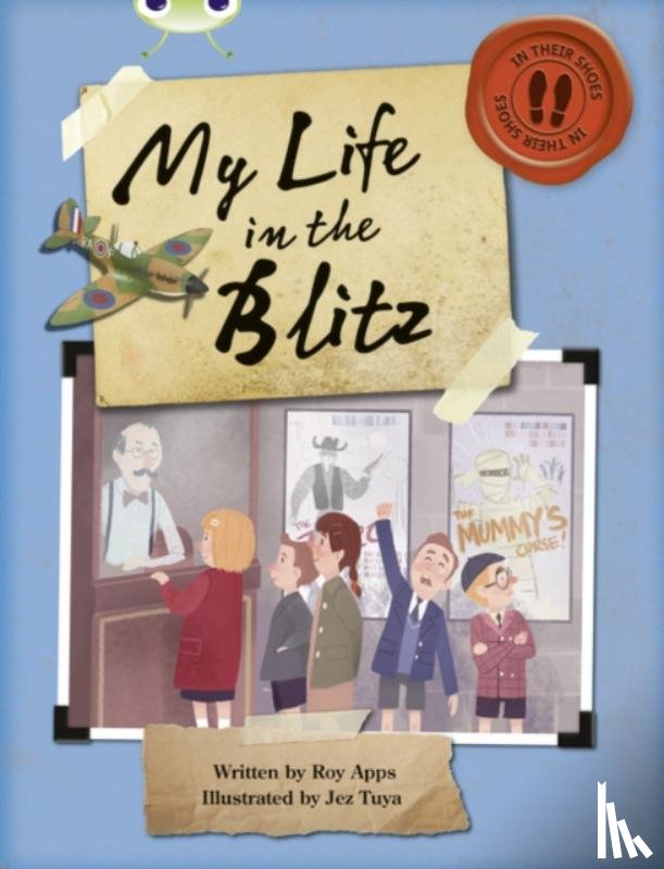 Apps, Roy - Bug Club Independent Non Fiction Blue B My Life in the Blitz