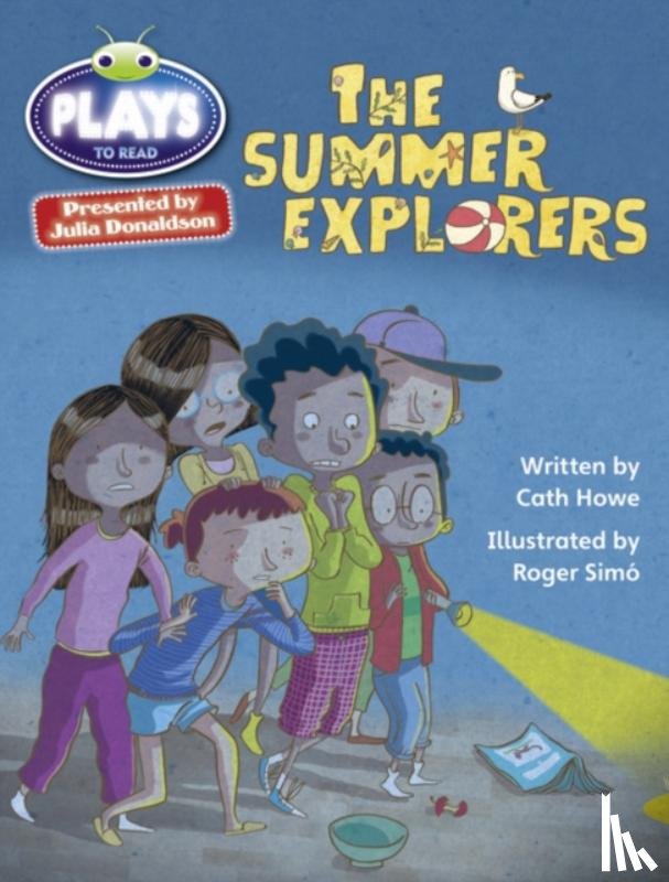 Howe, Cath, Donaldson, Julia - Bug Club Julia Donaldson Plays Grey/3A-4C The Summer Explorers