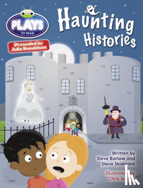 Barlow, Steve, Skidmore, Steve, Donaldson, Julia - Bug Club Julia Donaldson Plays Grey/3A-4C Haunting Histories