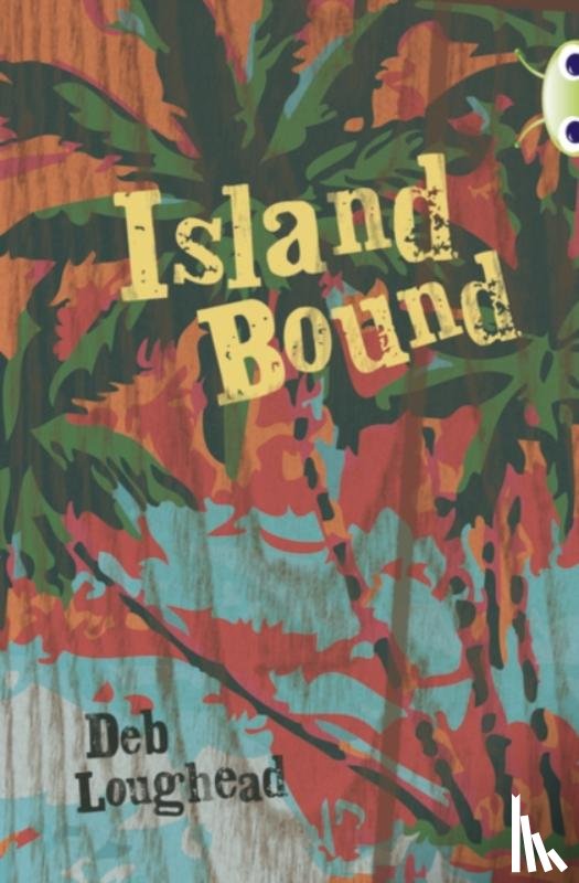 Loughead, Deb - Bug Club Independent Fiction Year 6 Red + Island Bound