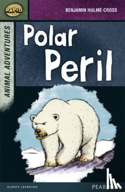 Hulme-Cross, Benjamin, Reid, Dee, Warren, Celia - Rapid Stage 7 Set B: Animal Adventures: Polar Peril