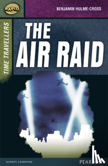 Hulme-Cross, Benjamin, Reid, Dee, Warren, Celia - Rapid Stage 9 Set A: Time Travellers: The Air Raid
