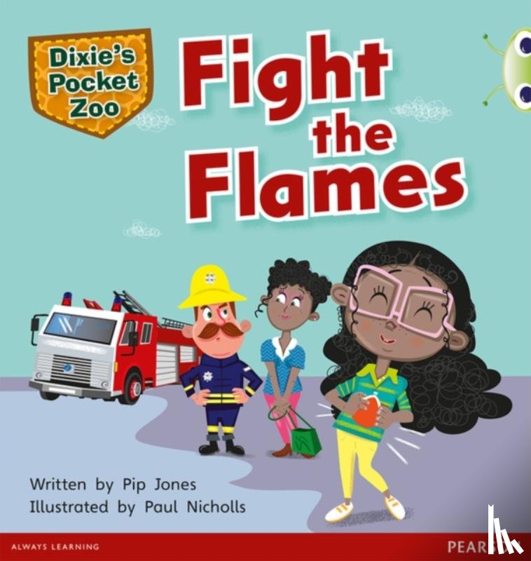 Jones, Pip - Bug Club Independent Fiction Year 1 Green B A Dixie's Pocket Zoo: Fight the Flames