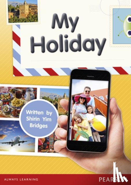 Bridges, Shirin Yim - Bug Club Independent Non Fiction Year 1 Yellow C My Holiday