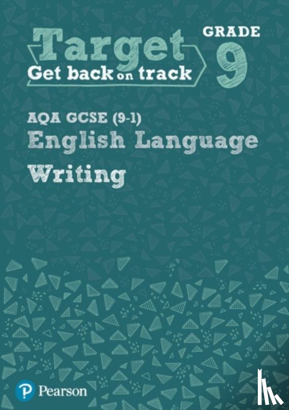  - Target Grade 9 Writing AQA GCSE (9-1) English Language Workbook