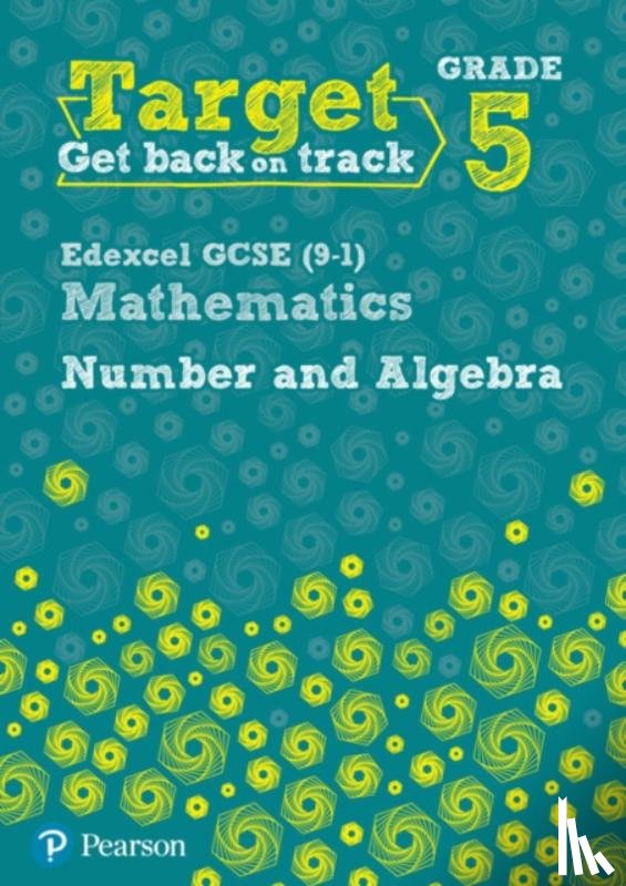 Pate, Katherine - Target Grade 5 Edexcel GCSE (9-1) Mathematics Number and Algebra Workbook
