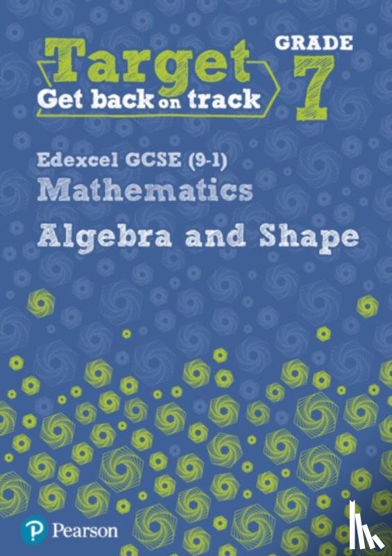 Pate, Katherine - Target Grade 7 Edexcel GCSE (9-1) Mathematics Algebra and Shape Workbook