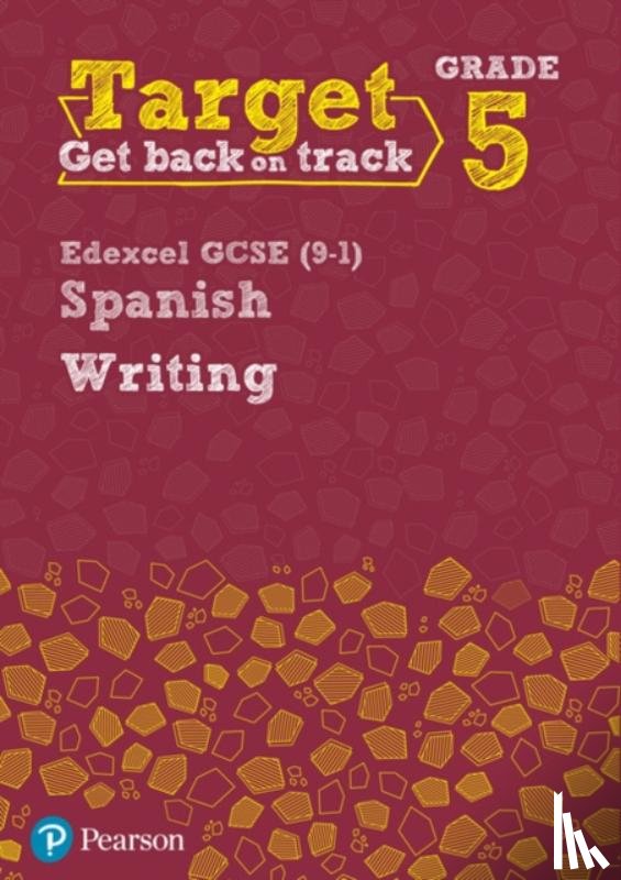 Kolkowska, Ana, Mitchell, Libby - Target Grade 5 Writing Edexcel GCSE (9-1) Spanish Workbook