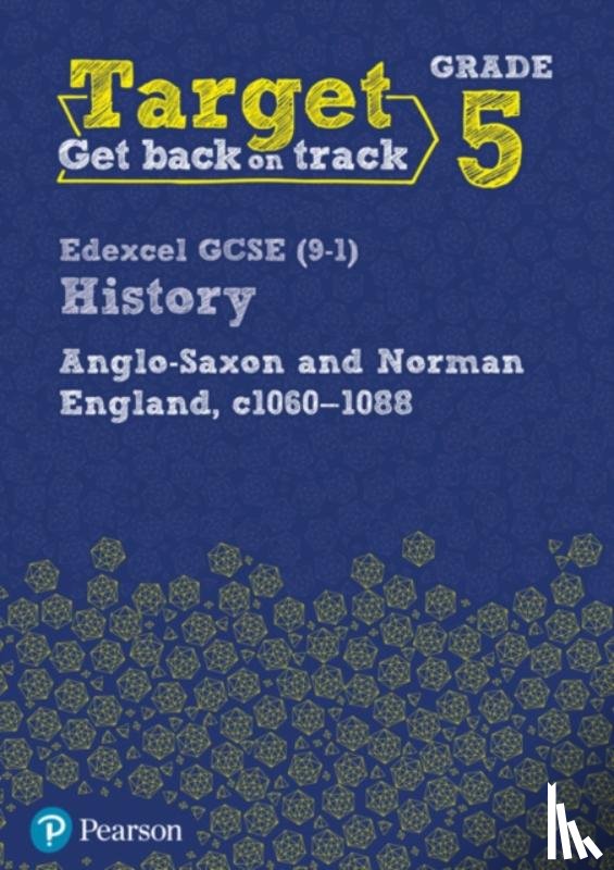  - Target Grade 5 Edexcel GCSE (9-1) History Anglo-Saxon and Norman England, c1060-1088 Workbook
