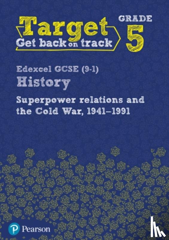  - Target Grade 5 Edexcel GCSE (9-1) History Superpower Relations and the Cold War 1941-91 Workbook