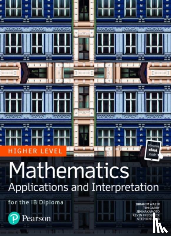 Wazir, Ibrahim, Nakamoto, Jim, Frederick, Kevin, Lumb, Stephen - Mathematics Applications and Interpretation for the IB Diploma Higher Level
