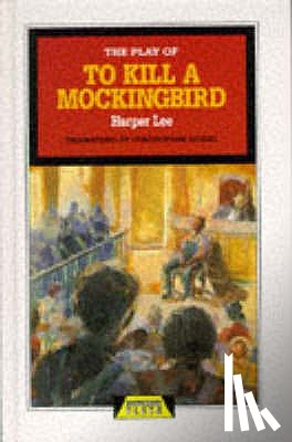 Lee, Harper, Sergel, Christopher - The Play of To Kill a Mockingbird