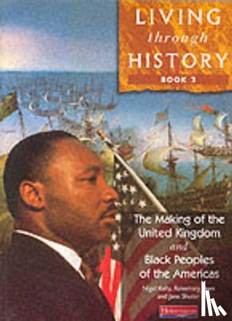Kelly, Nigel, Rees, Rosemary, Shuter, Jane - Living Through History: Core Book 2