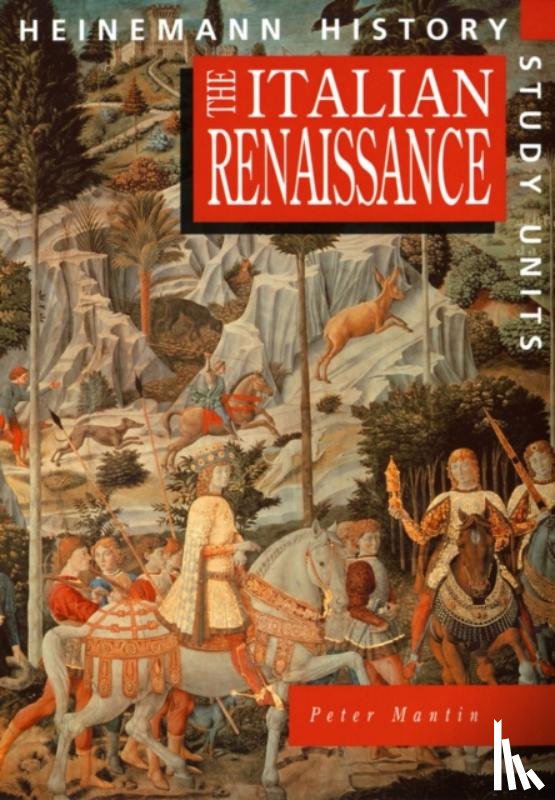 Mantin, Peter - Heinemann History Study Units: Student Book. The Italian Renaissance