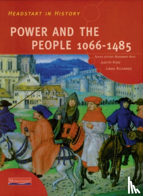 Rees, Rosemary, Kidd, Judith, Richards, Linda - Headstart In History: Power & People 1066-1485