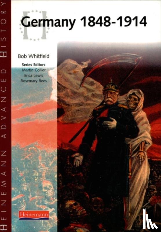 Whitfield, Bob - Heinemann Advanced History: Germany 1848-1914