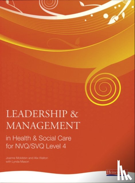 Walton, Alix, McKibbin, Jo, Thomas, Andrew - Leadership and Management in Health and Social Care NVQ Level 4