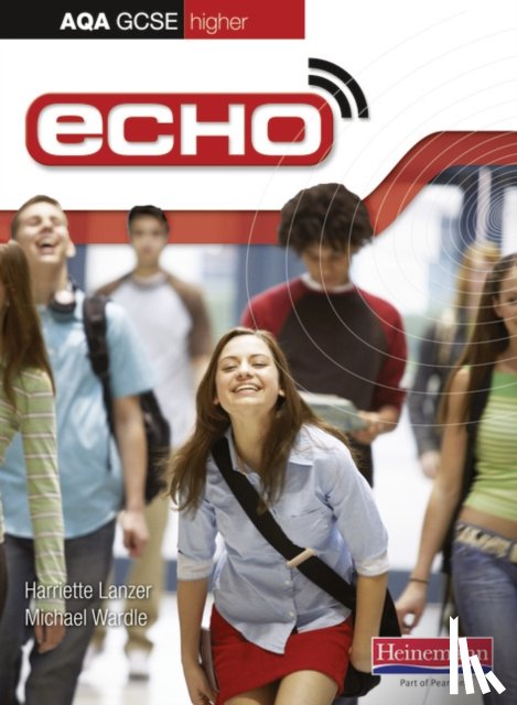 Lanzer, Harriette, Wardle, Michael - Echo AQA GCSE German Higher Student Book