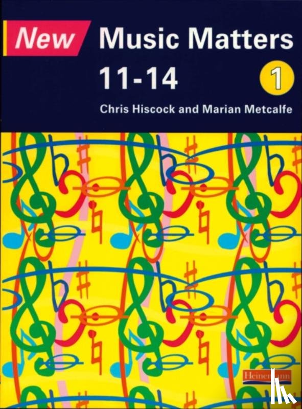 Hiscock, Chris, Metcalfe, Marian, Murray, Andy - New Music Matters 11-14 Pupil Book 1
