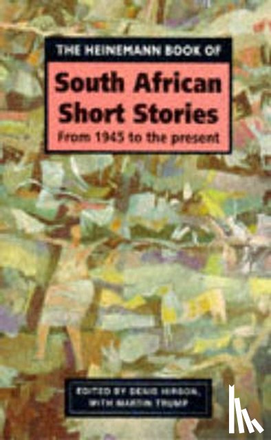 Hirson, Denis, Trump, Martin - The Heinemann Book of South African Short Stories