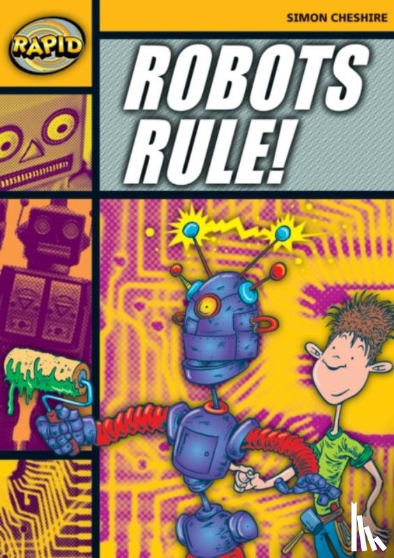 Cheshire, Simon - Rapid Reading: Robots Rule (Stage 4, Level 4A)