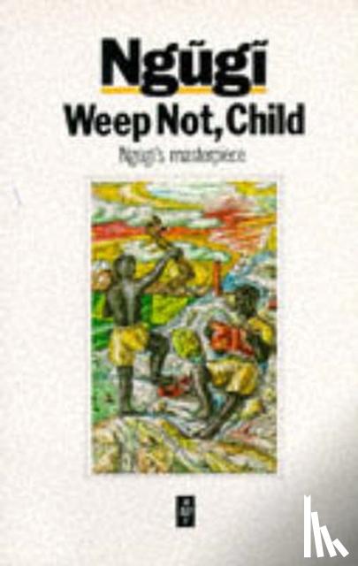 Thiong'o, Ngugi Wa - Weep Not, Child