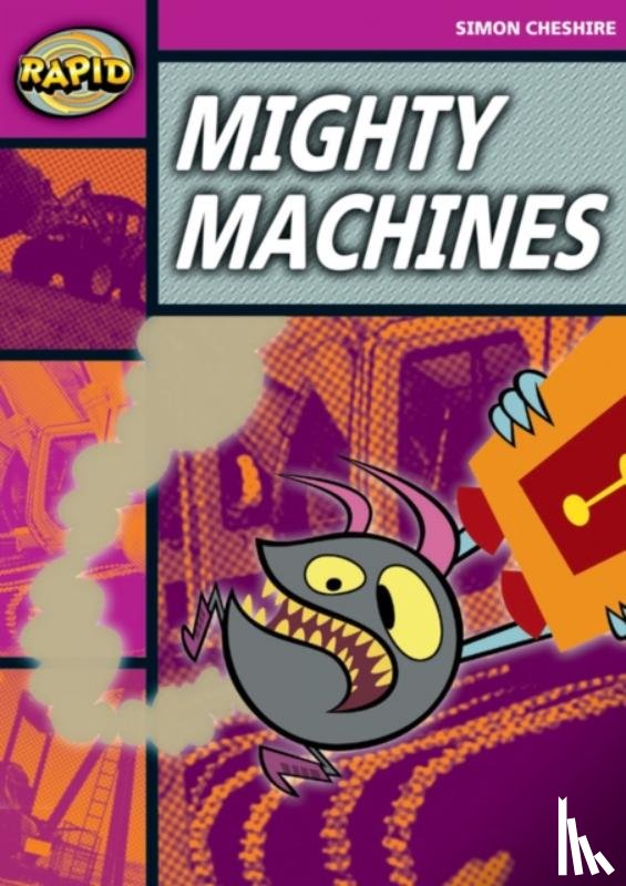Cheshire, Simon - Rapid Reading: Mighty Machines (Stage 3, Level 3A)