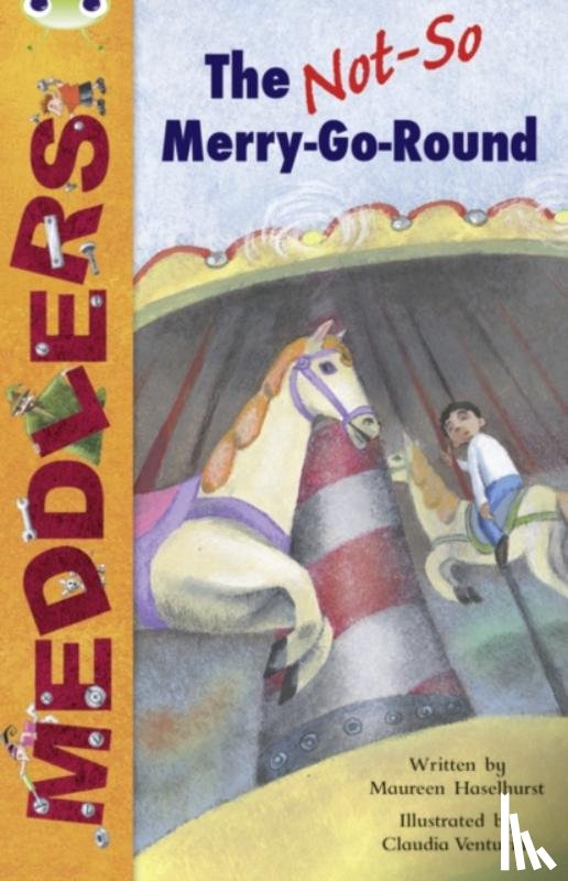 Haselhurst, Maureen - Bug Club Independent Fiction Year Two White B Merry Go Round