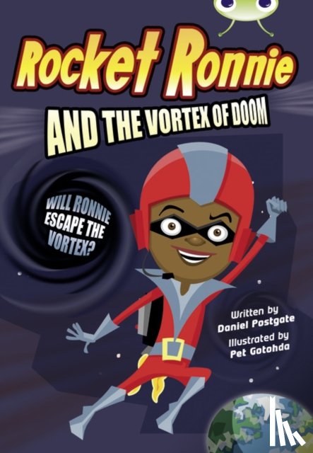 Postgate, Daniel - Bug Club Independent Fiction Year 4 Grey A Rocket Ronnie and the Vortex of Doom