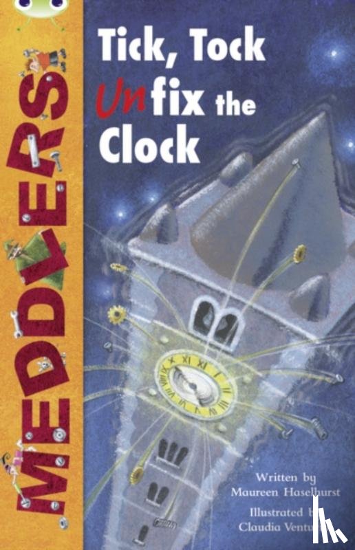 Haselhurst, Maureen - Bug Club Independent Fiction Year Two Lime A Meddlers: Tick, Tock, Unfix the Clock