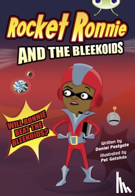 Postgate, Daniel - Bug Club Independent Fiction Year 4 Rocket Ronnie and the Bleekoids