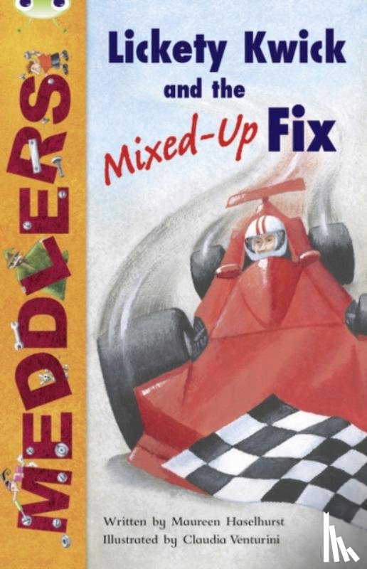 Haselhurst, Maureen - Bug Club Independent Fiction Year Two Meddlers: Lickety Kwick and the Mixed-Up Fix