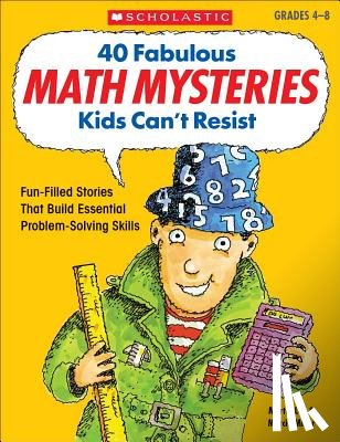 Marcia Miller, Martin Lee - 40 Fabulous Math Mysteries Kids Can't Resist