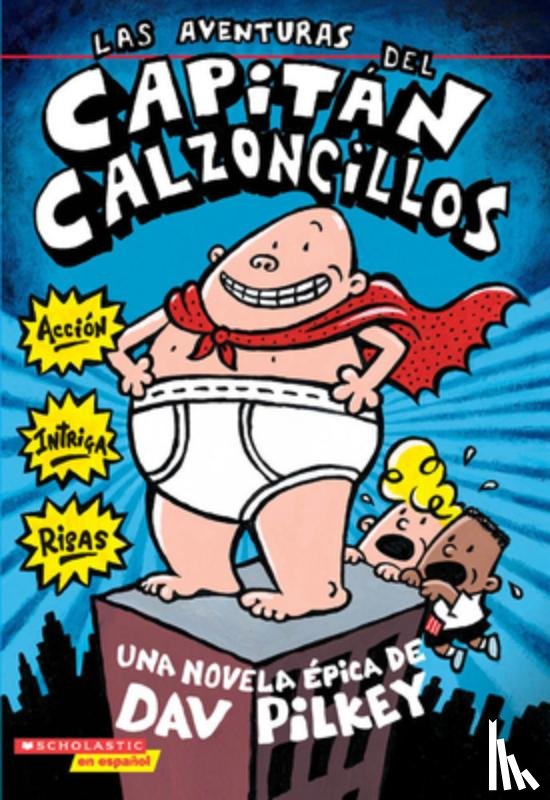 Dav Pilkey - Las aventuras del Capitan Calzoncillos (Captain Underpants #1)