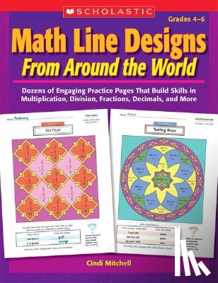 Mitchell, Cindi - Math Line Designs from Around the World Grades 4-6: Dozens of Engaging Practice Pages That Build Skills in Multiplication, Division, Fractions, Decima