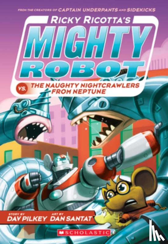 Pilkey, Dav - Ricky Ricotta's Mighty Robot vs. the Naughty Nightcrawlers from Neptune (Ricky Ricotta's Mighty Robot #8): Volume 8