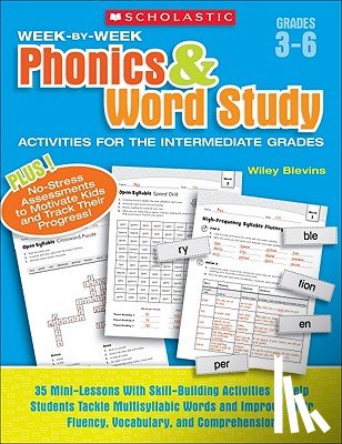 Blevins, Wiley - Week-By-Week Phonics & Word Study Activities for the Intermediate Grades: 35 Mini-Lessons with Skill-Building Activities to Help Students Tackle Multi