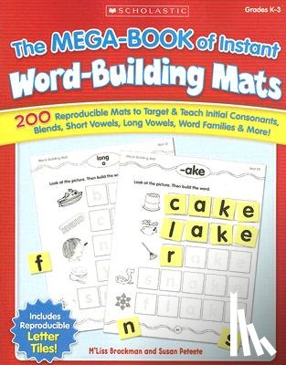 Brockman, M'Liss - The the Mega-Book of Instant Word-Building Mats: 200 Reproducible Mats to Target & Teach Initial Consonants, Blends, Short Vowels, Long Vowels, Word F