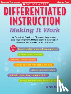 Drapeau, Patti - Differentiated Instruction: Making It Work: A Practical Guide to Planning, Managing, and Implementing Differentiated Instruction to Meet the Needs of