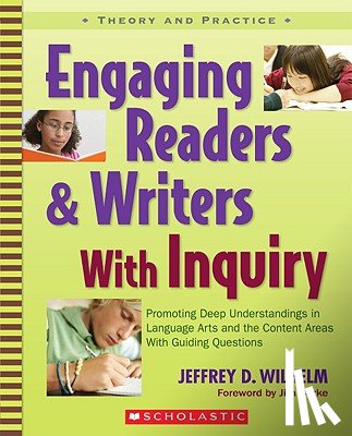 Wilhelm, Jeffrey D. - Engaging Readers & Writers With Inquiry