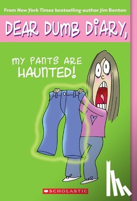 Jim Benton - Dear Dumb Diary: #2 My Pants Are Haunted