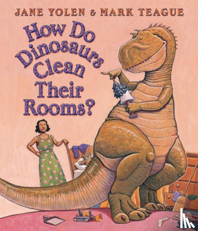 Yolen, Jane - How Do Dinosaurs Clean Their Rooms?