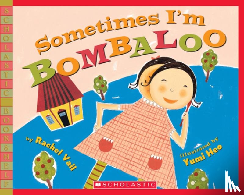 Rachel Vail, Yumi Heo - Sometimes I'm Bombaloo